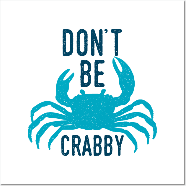 Dont Be Crabby Wall Art by oddmatter